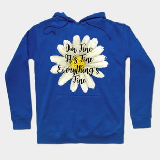 It's Fine, Im Fine Everything's Fine Watercolor Flower Hoodie